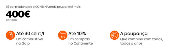 Só por mudar para o Plano COMBINA pode poupar até mais 400€ por ano: até 30 cêntimos por litro em combustível na Galp e até 10% em compras no Continente.
